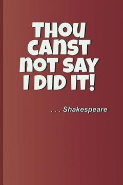 portada Thou Canst Not Say I Did It! . . . Shakespeare: A Quote from Macbeth by William Shakespeare (en Inglés)