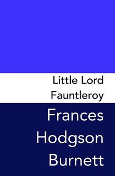 portada Little Lord Fauntleroy: Original and Unabridged (en Inglés)