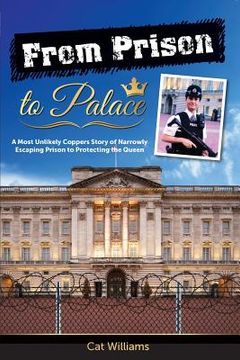 portada From Prison to Palace: A Most Unlikely Coppers Story of Narrowly Escaping Prison to Protecting the Queen (en Inglés)