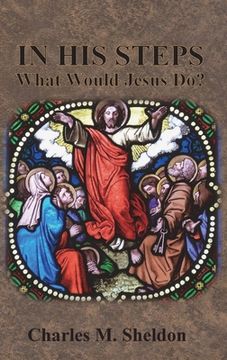portada In His Steps: What Would Jesus Do? (en Inglés)