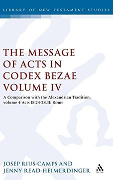 portada The Message of Acts in Codex Bezae (Vol 4). A Comparison With the Alexandrian Tradition, Volume 4 Acts 18. 24-28. 31: Rome (Library of new Testament Studies) 