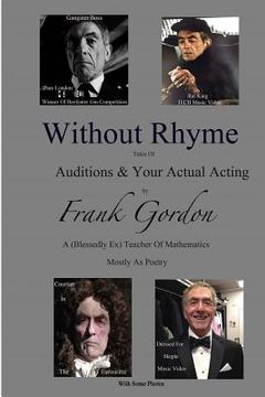 portada Without Rhyme: Auditions & Actual Acting: An Actors Attempt At Life After Work- Poems Mostly (en Inglés)