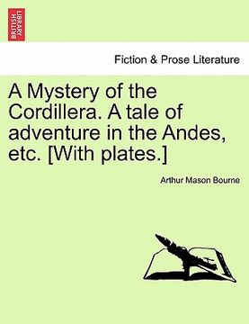 portada a mystery of the cordillera. a tale of adventure in the andes, etc. [with plates.] (en Inglés)