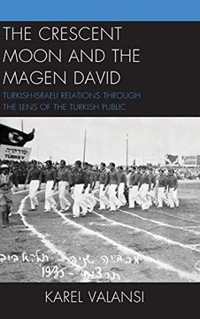 portada The Crescent Moon and the Magen David: Turkish-Israeli Relations Through the Lens of the Turkish Public (en Inglés)