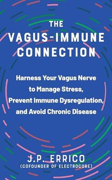 portada The Vagus-Immune Connection: Harness Your Vagus Nerve to Manage Stress, Prevent Immune Dysregulation, and Avoid Chronic Disease (en Inglés)