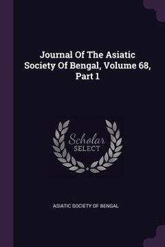 portada Journal Of The Asiatic Society Of Bengal, Volume 68, Part 1 (en Inglés)