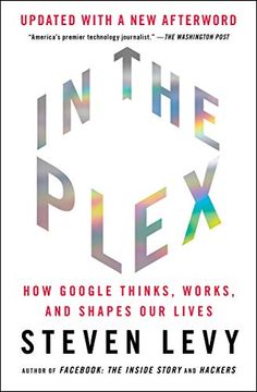 portada In the Plex: How Google Thinks, Works, and Shapes our Lives (in English)