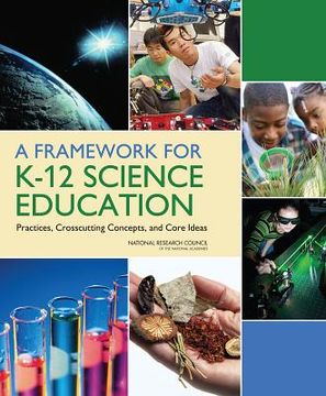 portada a framework for k-12 science education: practices, crosscutting concepts, and core ideas (en Inglés)