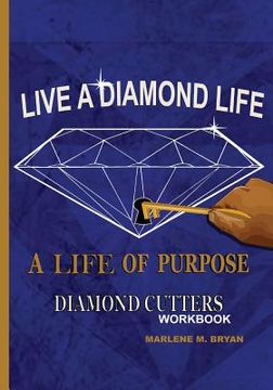 portada Live a Diamond Life, A Life of Purpose: Diamond Cutters Workbook (en Inglés)