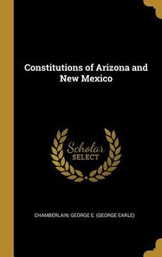 portada Constitutions of Arizona and New Mexico (en Inglés)