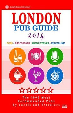 portada London Pub Guide 2014: The 1000 Most Recommended Pubs in London England UK (New Pub Guide 2014) (en Inglés)