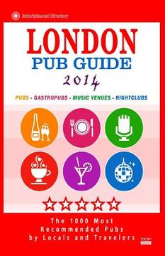 portada London Pub Guide 2014: The 1000 Most Recommended Pubs in London England UK (New Pub Guide 2014)