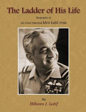 portada The Ladder of his Life Biography of air Chief Marshal Idris Hasan Latif, Pvsm
