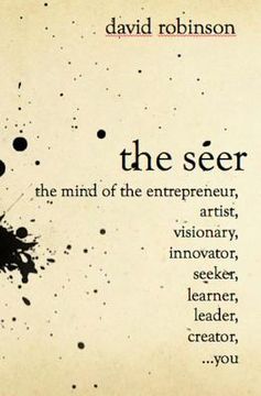 portada The Seer: The Mind of the Entreperneur, Artist, Visionary, Innovator, Seeker, Learner, Leader, Creator, ...You (en Inglés)