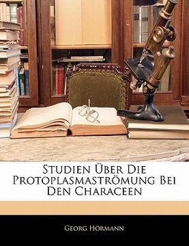 portada Studien Uber Die Protoplasmastromung Bei Den Characeen (en Alemán)