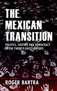 portada the mexican transition: politics, culture and democracy in the twenty-first century (en Inglés)