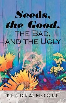 portada Seeds, the Good, the Bad, and the Ugly (en Inglés)