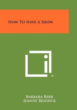 portada how to have a show (en Inglés)