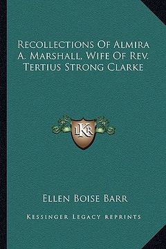 portada recollections of almira a. marshall, wife of rev. tertius strong clarke (in English)