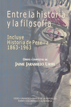 portada Entre la Historia y la Filosofía. Incluye Historia de Pereira 1863-1963