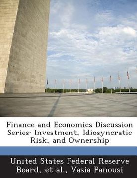 portada Finance and Economics Discussion Series: Investment, Idiosyncratic Risk, and Ownership (in English)
