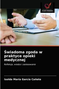 portada Świadoma zgoda w praktyce opieki medycznej (en Polaco)