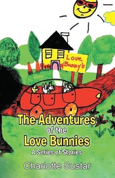 portada The Adventures of the Love Bunnies: A Series of Stories (en Inglés)