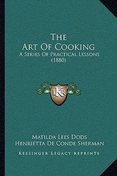 portada the art of cooking: a series of practical lessons (1880) (en Inglés)