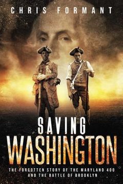 portada Saving Washington: The Forgotten Story of the Maryland 400 and the Battle of Brooklyn (en Inglés)