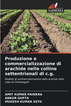 portada Produzione e commercializzazione di arachide nelle colline settentrionali di c.g. (in Italian)