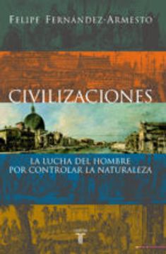 Civilizaciones: La Lucha del Hombre por Controlar la Naturaleza