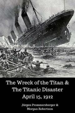 portada The Wreck of the Titan & The Titanic Disaster April 15, 1912