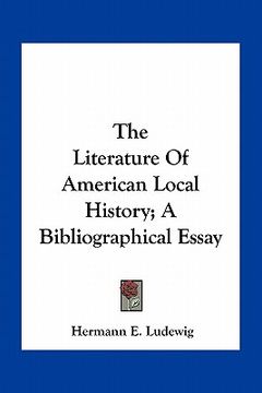 portada the literature of american local history; a bibliographical essay (en Inglés)