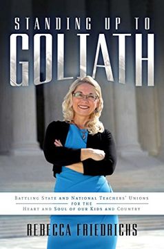 portada Standing up to Goliath: Battling State and National Teachers' Unions for the Heart and Soul of our Kids and Country 