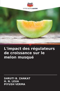 portada L'impact des régulateurs de croissance sur le melon musqué (in French)