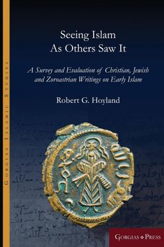 portada Seeing Islam as Others saw it: A Survey and Evaluation of Christian, Jewish and Zoroastrian Writings on Early Islam (12) (Gorgias Islamic Studies) 