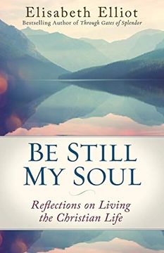 portada Be Still my Soul: Reflections on Living the Christian Life (en Inglés)