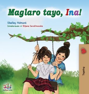 portada Maglaro tayo, Ina!: Let's play, Mom! - Tagalog (Filipino) edition (en Tagalo)