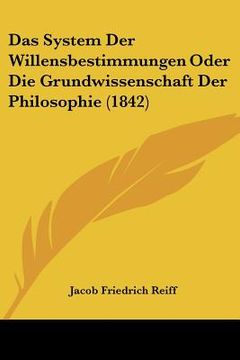 portada Das System Der Willensbestimmungen Oder Die Grundwissenschaft Der Philosophie (1842) (en Alemán)