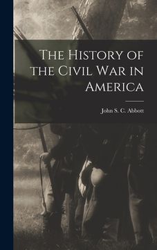 portada The History of the Civil War in America (en Inglés)