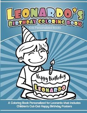 portada Leonardo's Birthday Coloring Book Kids Personalized Books: A Coloring Book Personalized for Leonardo that includes Children's Cut Out Happy Birthday P (in English)