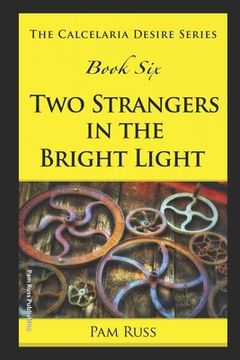 portada The Calcelaria Desire Series: Book Six: Two Strangers in the Bright Light (en Inglés)