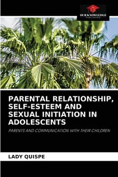 portada Parental Relationship, Self-Esteem and Sexual Initiation in Adolescents (en Inglés)