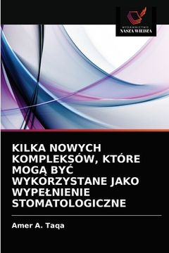 portada Kilka Nowych Kompleksów, Które MogĄ ByĆ Wykorzystane Jako Wypelnienie Stomatologiczne (en Polaco)