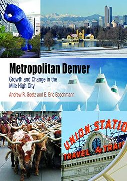 portada Metropolitan Denver: Growth and Change in the Mile High City (Metropolitan Portraits) (en Inglés)