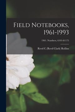 portada Field Notebooks, 1961-1993; 1961. Numbers, 6101-61175