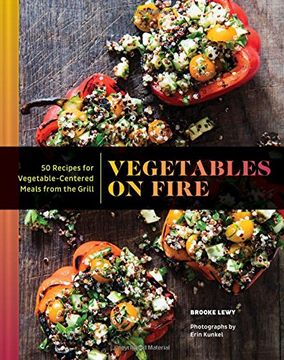 portada Vegetables on Fire: 50 Vegetable-Centered Meals from the Grill