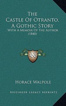 portada the castle of otranto, a gothic story: with a memoir of the author (1840) (en Inglés)