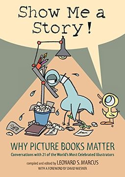 portada Show me a Story! Why Picture Books Matter: Conversations With 21 of the World's Most Celebrated Illustrators 