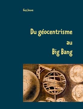 portada Du géocentrisme au Big Bang: Les grandes étapes de l'astronomie et de l'astrophysique (in French)